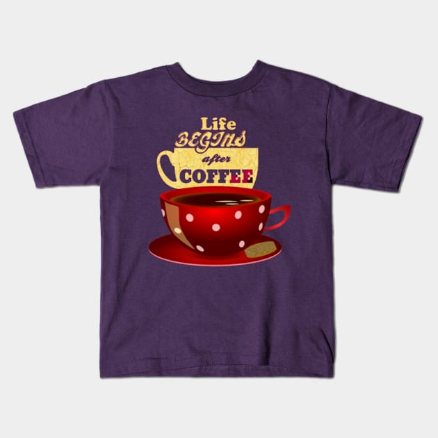 Have a Coffee Begin your Life Kids T-Shirt by Fashion and Passion 